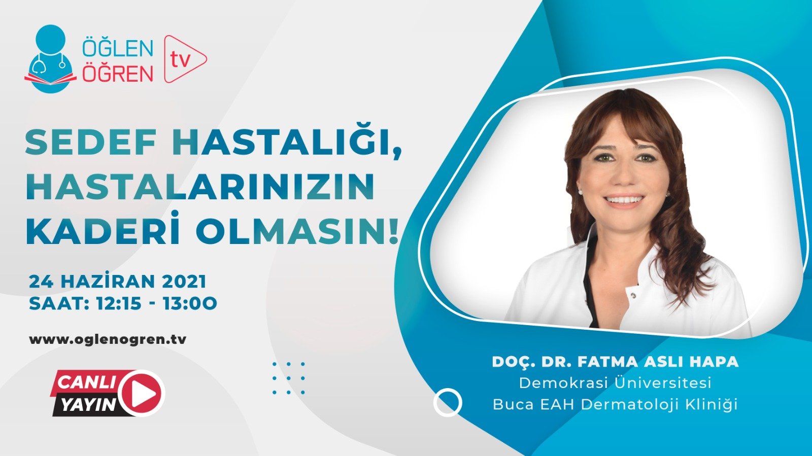 24.06.2021 tarihinde Sedef Hastalığı, Hastalarınızın Kaderi Olmasın! başlıklı programımız Öğlen Öğren TV ekranlarından canlı yayınlanacaktır