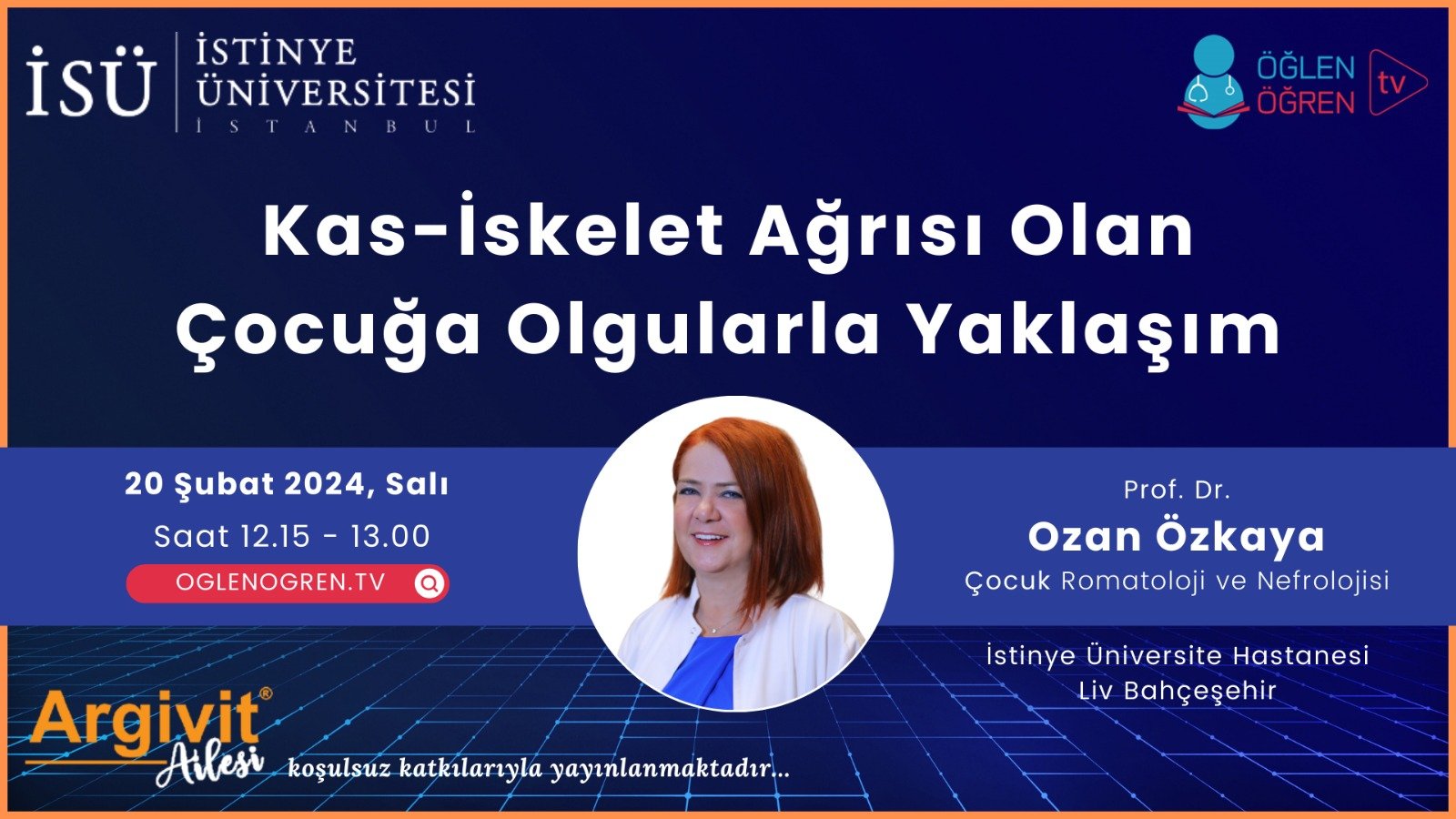 20.02.2024 tarihinde Kas - İskelet Ağrısı Olan Çocuğa Olgularla Yaklaşım başlıklı programımız Öğlen Öğren TV ekranlarından canlı yayınlanacaktır