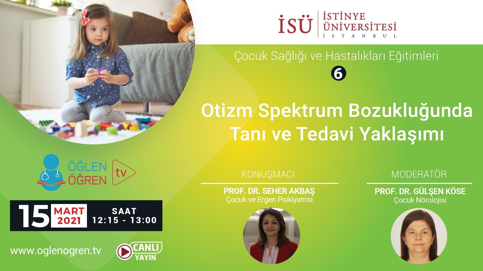 15.03.2021 tarihinde Otizm Spektrum Bozukluğunda Tanı ve Tedavi Yaklaşımı başlıklı programımız Öğlen Öğren TV ekranlarından canlı yayınlanacaktır