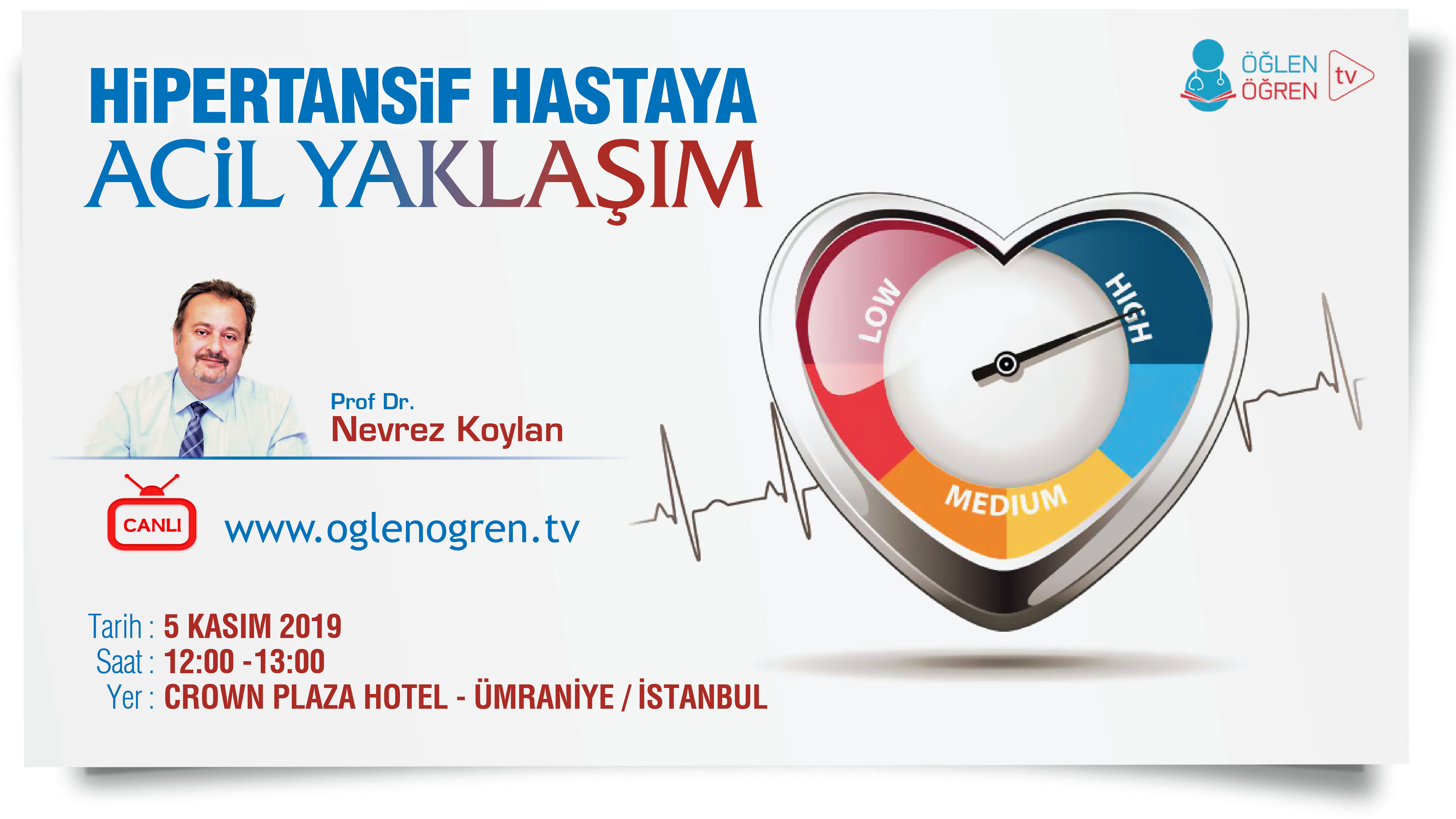 05.11.2019 tarihinde Hipertansif Hastaya Acil Yaklaşım başlıklı programımız Öğlen Öğren TV ekranlarından canlı yayınlanacaktır