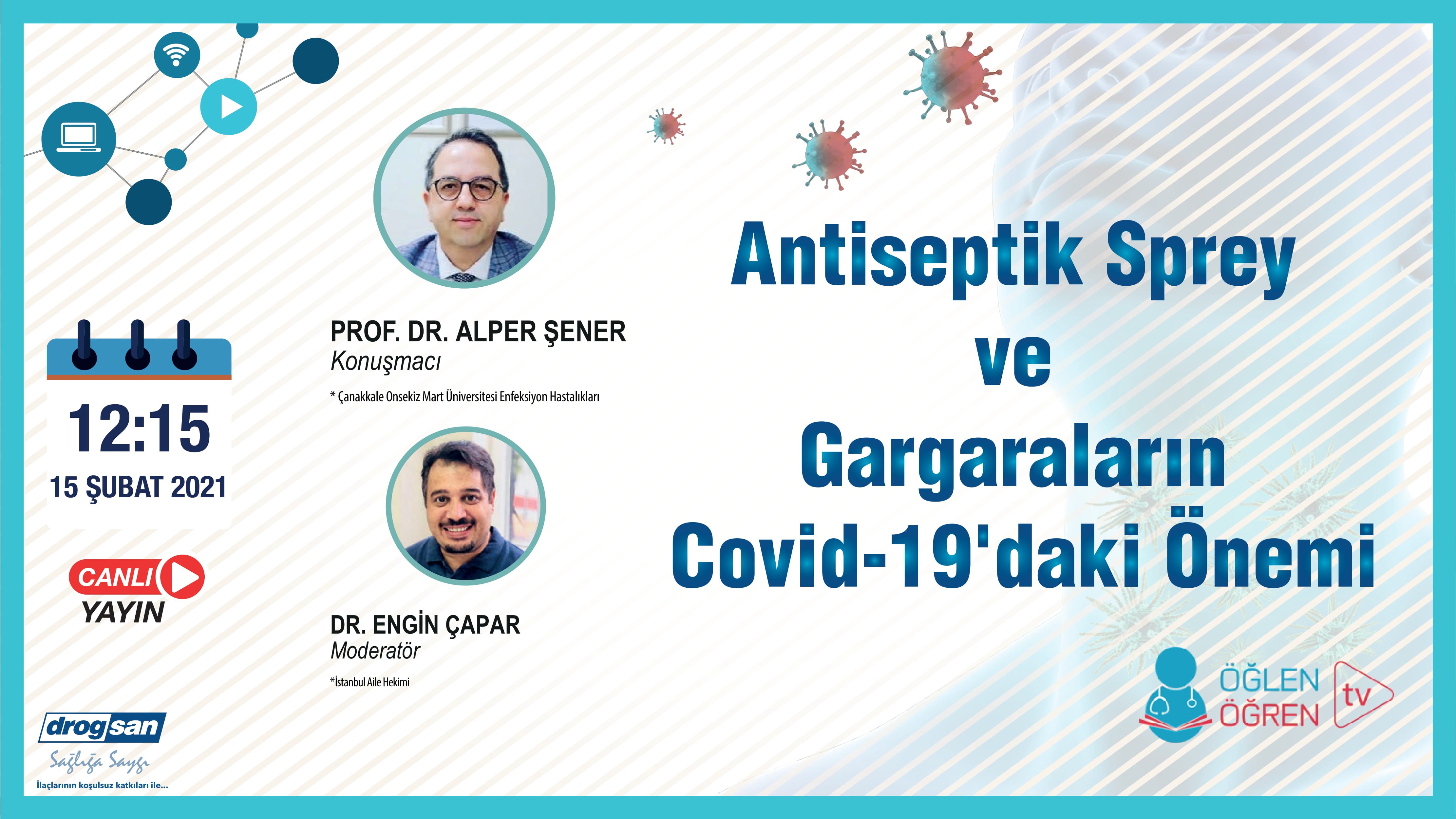 15.02.2021 tarihinde Antiseptik Sprey ve Gargaraların Covid-19 daki Önemi başlıklı programımız Öğlen Öğren TV ekranlarından canlı yayınlanacaktır