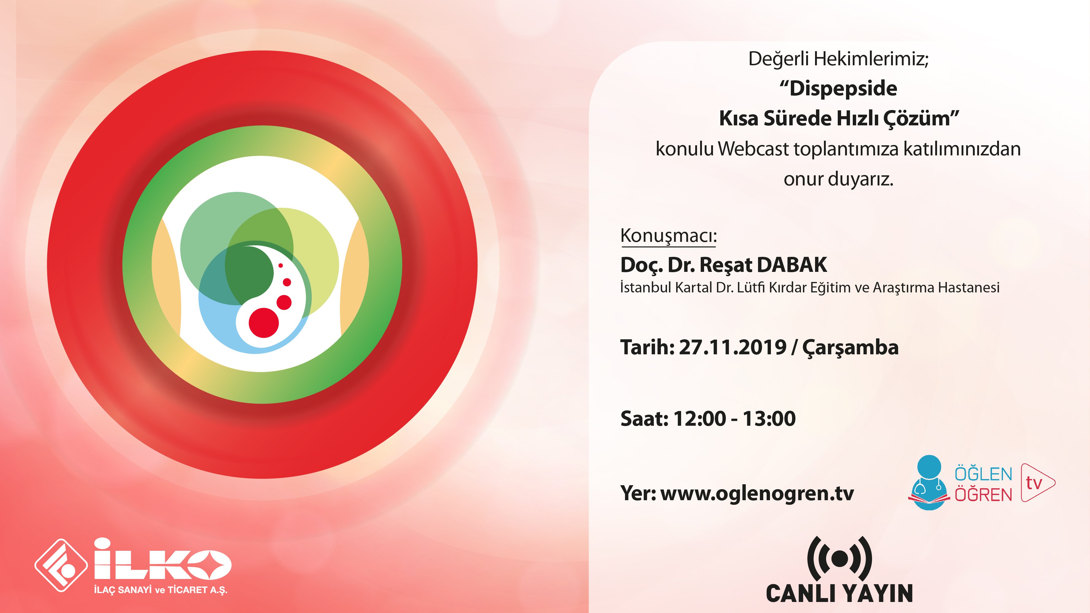 27.11.2019 tarihinde Dispepside Kısa Sürede Hızlı Çözüm başlıklı programımız Öğlen Öğren TV ekranlarından canlı yayınlanacaktır