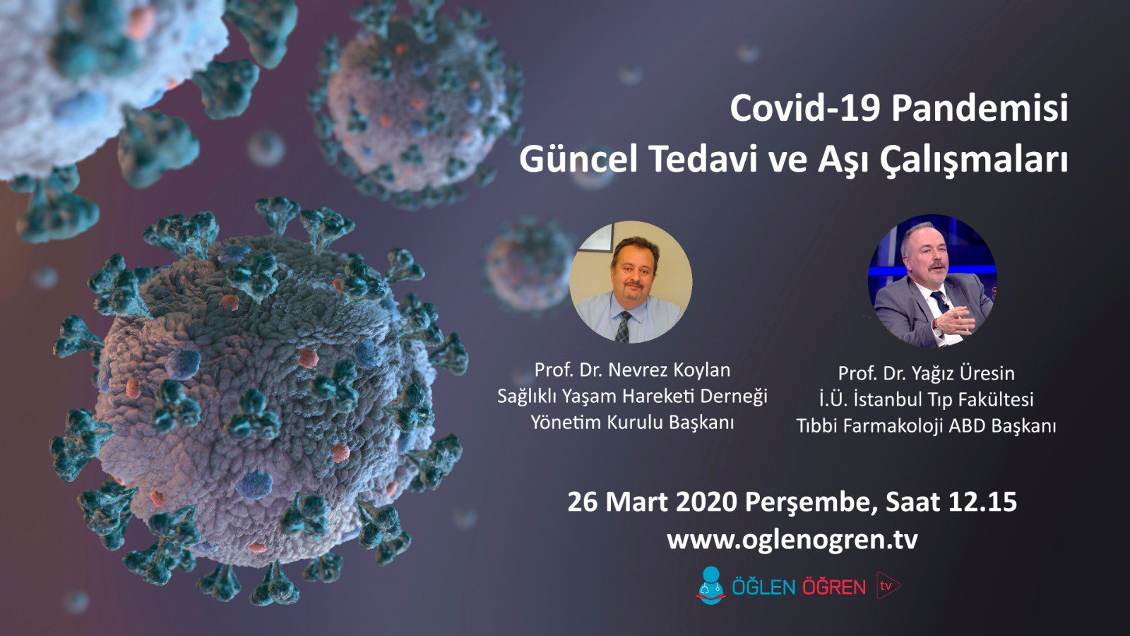 26.03.2020 tarihinde Covid-19 Pandemisi Güncel Tedavi ve Aşı Çalışmaları başlıklı programımız Öğlen Öğren TV ekranlarından canlı yayınlanacaktır